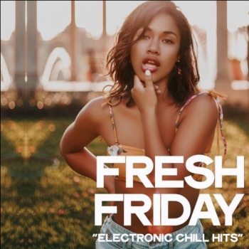 VA - Fresh Friday [Electronic Chill Hits] (2019) MP3 скачать торрент альбом