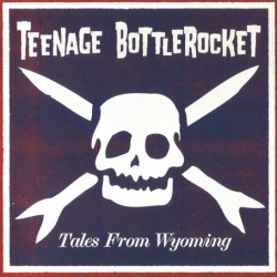 Teenage Bottlerocket - Tales From Wyoming (2015) FLAC скачать торрент альбом