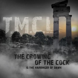 T.M.C.L. - The Crowing of the Cock is the Harbinger of Dawn (2019) MP3 скачать торрент альбом