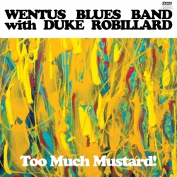 Wentus Blues Band with Duke Robillard - Too Much Mustard (2019) FLAC скачать торрент альбом