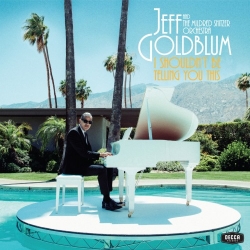 Jeff Goldblum & The Mildred Snitzer Orchestra - I Shouldn't Be Telling You This [24bit Hi-Res] (2019) FLAC скачать торрент альбом