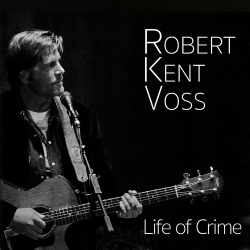 Robert Kent Voss - Life of Crime (2019) MP3 скачать торрент альбом