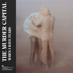 The Murder Capital - When I Have Fears (2019) MP3 скачать торрент альбом