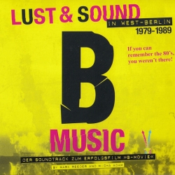 OST - B-Movie: Шум и ярость в Западном Берлине / B-Movie: Lust & Sound in West-Berlin 1979-1989 (2015) MP3 скачать торрент альбом