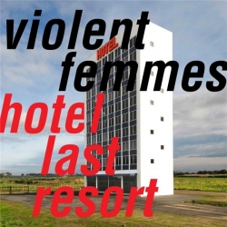 Violent Femmes - Hotel Last Resort (2019) MP3 скачать торрент альбом