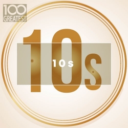 VA - 100 Greatest 10s: The Best Songs of Last Decade (2019) MP3 скачать торрент альбом