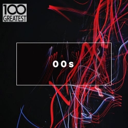 VA - 100 Greatest 00s: The Best Songs from the Decade (2019) MP3 скачать торрент альбом
