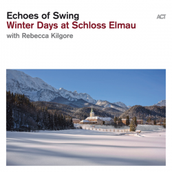 Echoes of Swing with Rebecca Kilgore - Winter Days at Schloss Elmau (2019) MP3 скачать торрент альбом