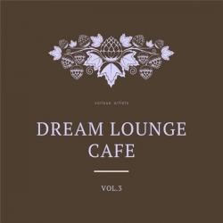 VA - Dream Lounge Cafe, Vol. 3 (2020) MP3 скачать торрент альбом