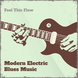 VA - Modern Electric Blues Music: Feel This Flow (2020) MP3 скачать торрент альбом