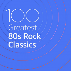 VA - 100 Greatest 80s Rock Classics (2020) MP3 скачать торрент альбом