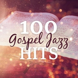 Smooth Jazz All Stars - 100 Gospel Jazz Hits: Instrumental (2021) FLAC скачать торрент альбом